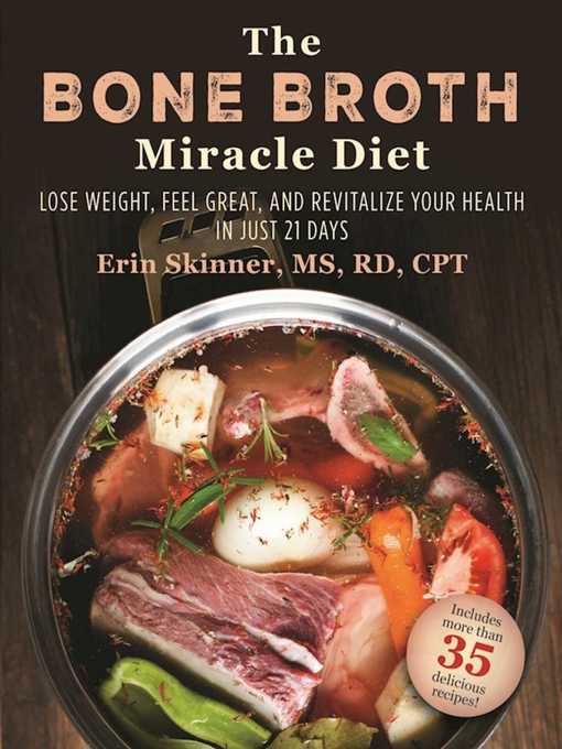 Title details for The Bone Broth Miracle Diet: Lose Weight, Feel Great, and Revitalize Your Health in Just 21 Days by Erin Skinner - Available